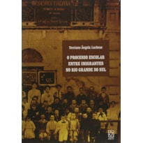 PROCESSO ESCOLAR ENTRE IMIGRANTES NO RIO GRANDE DO SUL, O - 1ª