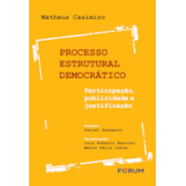 PROCESSO ESTRUTURAL DEMOCRÁTICO: PARTICIPAÇÃO, PUBLICIDADE E JUSTIFICAÇÃO