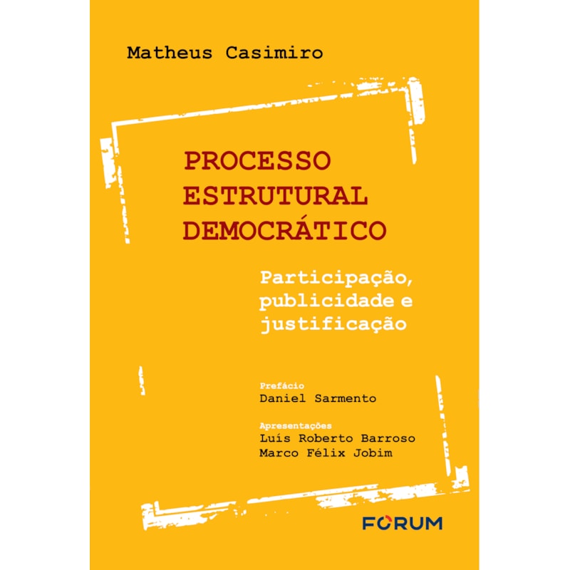 PROCESSO ESTRUTURAL DEMOCRÁTICO: PARTICIPAÇÃO, PUBLICIDADE E JUSTIFICAÇÃO