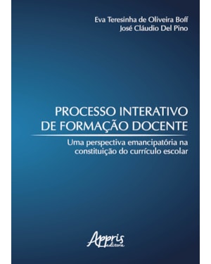 PROCESSO INTERATIVO DE FORMAÇÃO DOCENTE: UMA PERSPECTIVA EMANCIPATÓRIA NA CONSTITUIÇÃO DO CURRÍCULO ESCOLAR