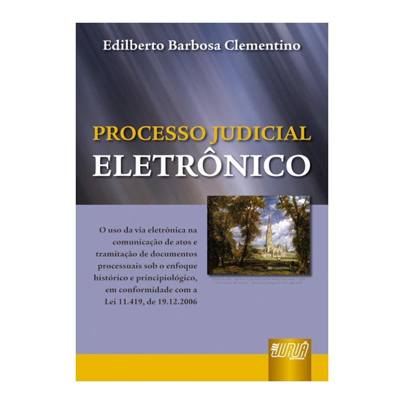PROCESSO JUDICIAL ELETRÔNICO - EM CONFORMIDADE COM A LEI 11.419, DE 19.12.2006