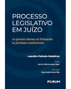 Processo legislativo em juízo: as questões internas do parlamento na jurisdição constitucional