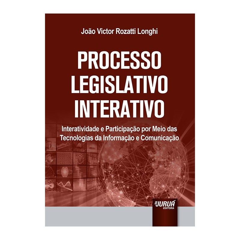 PROCESSO LEGISLATIVO INTERATIVO - INTERATIVIDADE E PARTICIPAÇÃO POR MEIO DAS TECNOLOGIAS DA INFORMAÇÃO E COMUNICAÇÃO