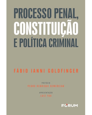 Processo penal, constituição e política criminal