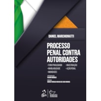 PROCESSO PENAL CONTRA AUTORIDADES - 1ª EDIÇÃO 2019