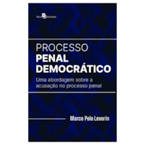 Processo Penal Democrático: Uma abordagem sobre a acusação no processo penal