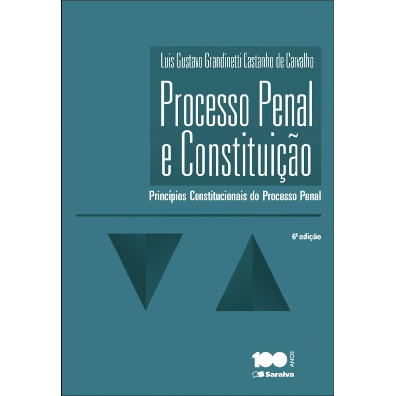 PROCESSO PENAL E CONSTITUIÇÃO - 6ª EDIÇÃO 2014