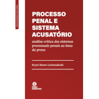 PROCESSO PENAL E SISTEMA ACUSATÓRIO:: ANÁLISE CRÍTICA DOS SISTEMAS PROCESSUAIS PENAIS AO ÔNUS DA PROVA