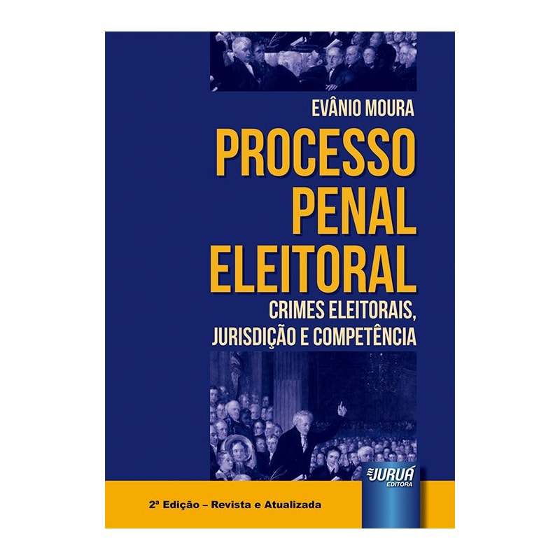 PROCESSO PENAL ELEITORAL - CRIMES ELEITORAIS, JURISDIÇÃO E COMPETÊNCIA