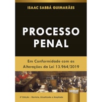 PROCESSO PENAL - EM CONFORMIDADE COM AS ALTERAÇÕES DA LEI 13.964/2019