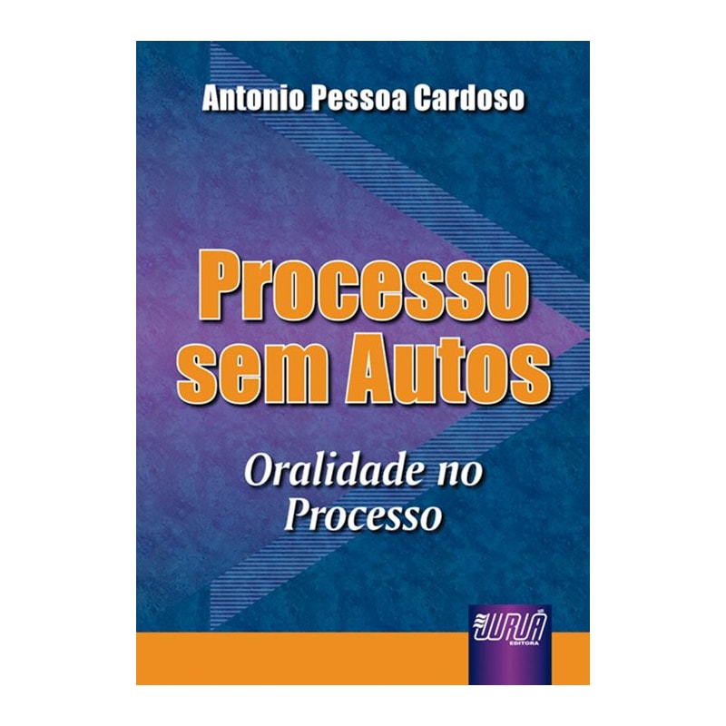 PROCESSO SEM AUTOS - ORALIDADE NO PROCESSO