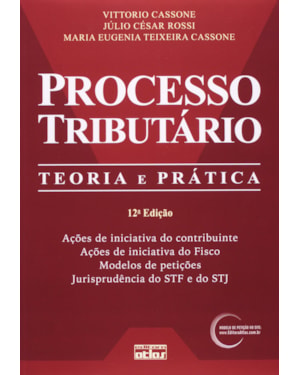 PROCESSO TRIBUTARIO - TEORIA E PRATICA