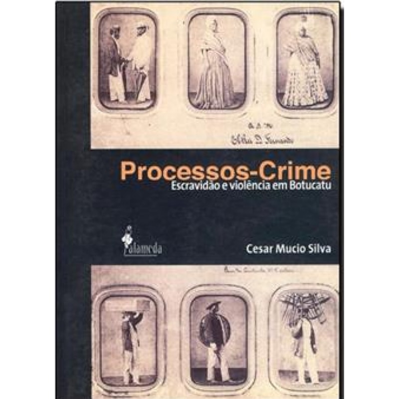 Processos-crime: escravidão e violência em Botucatu