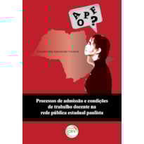 PROCESSOS DE ADMISSÃO E CONDIÇÕES DE TRABALHO DOCENTE NA REDE PÚBLICA ESTADUAL PAULISTA
