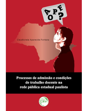 PROCESSOS DE ADMISSÃO E CONDIÇÕES DE TRABALHO DOCENTE NA REDE PÚBLICA ESTADUAL PAULISTA
