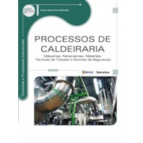 PROCESSOS DE CALDEIRARIA: MÁQUINAS, FERRAMENTAS, MATERIAIS, TÉCNICAS DE TRAÇADO E NORMAS DE SEGURANÇA