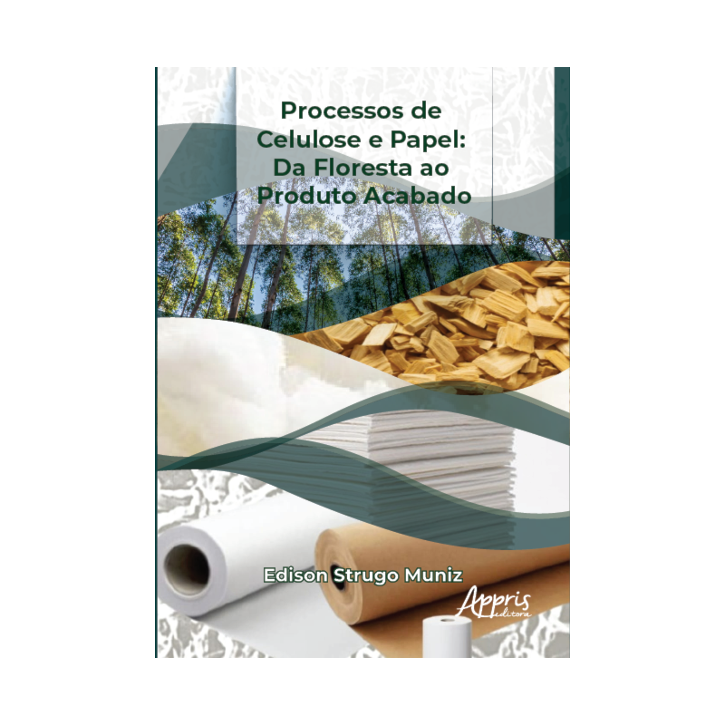 PROCESSOS DE CELULOSE E PAPEL: DA FLORESTA AO PRODUTO ACABADO