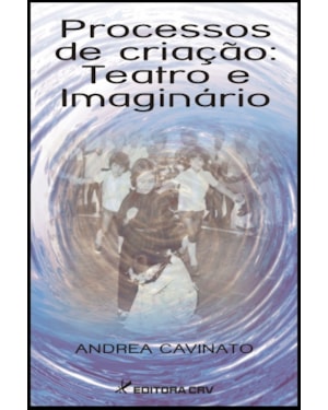 PROCESSOS DE CRIAÇÃO: TEATRO E IMAGINÁRIO