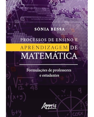 PROCESSOS DE ENSINO E APRENDIZAGEM DE MATEMÁTICA: FORMULAÇÕES DE PROFESSORES E ESTUDANTES