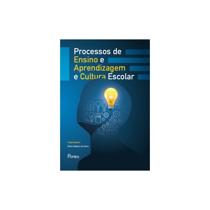 PROCESSOS DE ENSINO E APRENDIZAGEM E CULTURA ESCOLAR