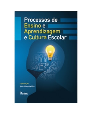 PROCESSOS DE ENSINO E APRENDIZAGEM E CULTURA ESCOLAR