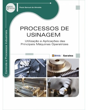 PROCESSOS DE USINAGEM: UTILIZAÇÃO E APLICAÇÕES DAS PRINCIPAIS MÁQUINAS OPERATRIZES