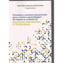 PROCESSOS E PRODUTOS EDUCACIONAIS PARA O ENSINO E APRENDIZAGEM DE LÍNGUAS NO CONTEXTO DA EDUCAÇÃO PROFISSIONAL E TECNOLÓGICA