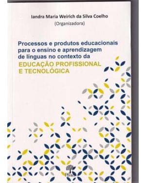 PROCESSOS E PRODUTOS EDUCACIONAIS PARA O ENSINO E APRENDIZAGEM DE LÍNGUAS NO CONTEXTO DA EDUCAÇÃO PROFISSIONAL E TECNOLÓGICA