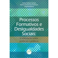 PROCESSOS FORMATIVOS E DESIGUALDADES SOCIAIS: A EDUCAÇÃO ENTRE POLÍTICAS E PRÁTICAS