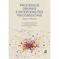 PROCESSOS GRUPAIS E INTERVENÇÕES PSICOSSOCIAIS: AÇÕES E REFLEXÕES