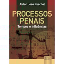 PROCESSOS PENAIS - TEMPOS E INFLUÊNCIAS