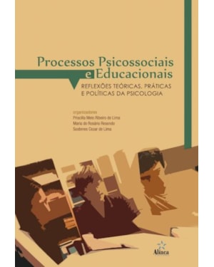 PROCESSOS PSICOSSOCIAIS E EDUCACIONAIS: REFLEXÕES TEÓRICAS, PRÁTICAS E POLÍTICAS DA PSICOLOGIA