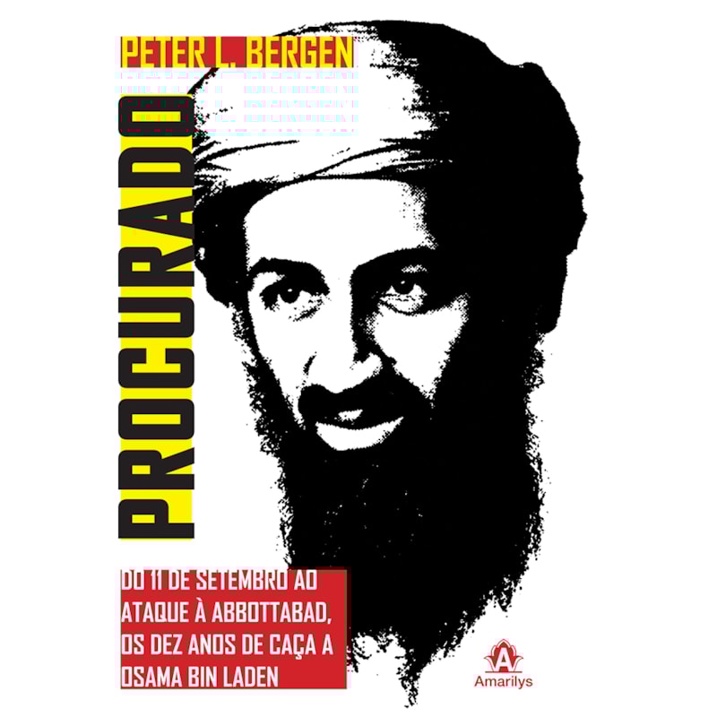 PROCURADO: DO 11 DE SETEMBRO AO ATAQUE A ABBOTTABAD, OS DEZ ANOS DE CAÇA A OSAMA BIN LADEN