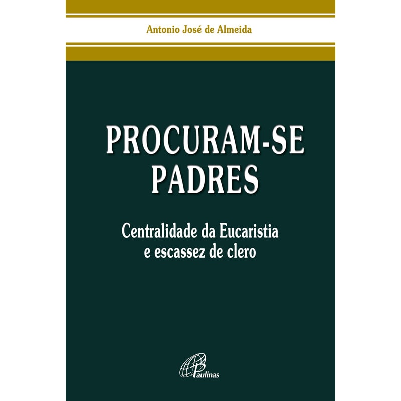 Procuram-se padres: centralidade da eucaristia e escassez de clero