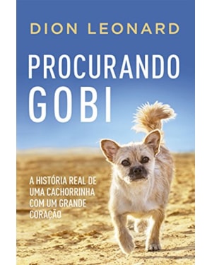 PROCURANDO GOBI: A HISTÓRIA REAL DE UMA CACHORRINHA COM UM GRANDE CORAÇÃO