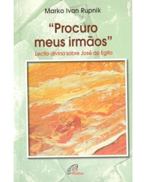 Procuro meus irmãos: lectio divina sobre josé do egito