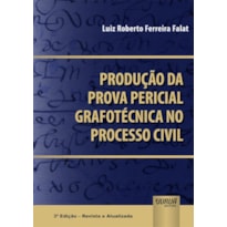 PRODUÇÃO DA PROVA PERICIAL GRAFOTÉCNICA NO PROCESSO CIVIL
