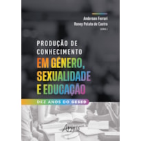 PRODUÇÃO DE CONHECIMENTO EM GÊNERO, SEXUALIDADE E EDUCAÇÃO: DEZ ANOS DO GESED
