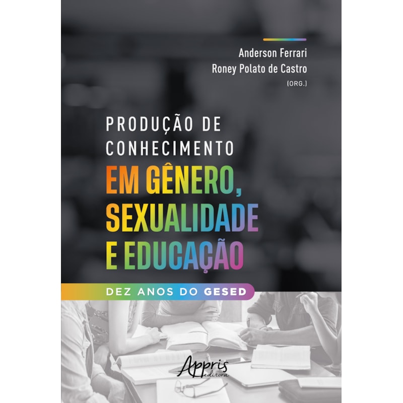 PRODUÇÃO DE CONHECIMENTO EM GÊNERO, SEXUALIDADE E EDUCAÇÃO: DEZ ANOS DO GESED