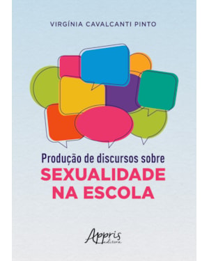 PRODUÇÃO DE DISCURSOS SOBRE SEXUALIDADE NA ESCOLA