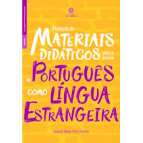 PRODUÇÃO DE MATERIAIS DIDÁTICOS PARA O ENSINO DE PORTUGUÊS COMO LÍNGUA ESTRANGEIRA