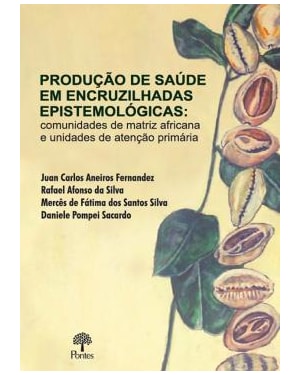 PRODUÇÃO DE SAÚDE EM ENCRUZILHADAS EPISTEMOLÓGICAS: COMUNIDADES DE MATRIZ AFRICANA E UNIDADES DE ATENÇÃO PRIMÁRIA
