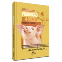 PRODUÇÃO DE SUÍNOS: PRINCÍPIOS PRÁTICOS