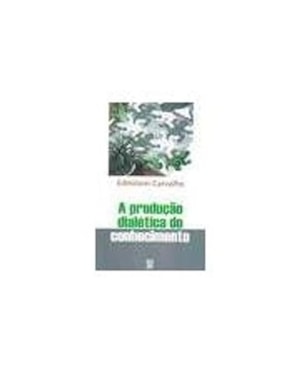 PRODUCAO DIALETICA DO CONHECIMENTO, A - 1