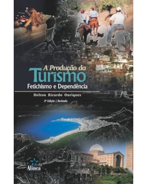 PRODUÇÃO DO TURISMO, A - FETICHISMO E DEPENDÊNCIA