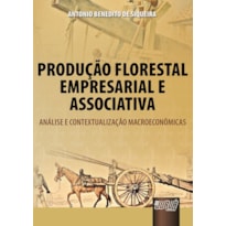PRODUÇÃO FLORESTAL EMPRESARIAL E ASSOCIATIVA - ANÁLISE E CONTEXTUALIZAÇÃO MACROECONÔMICAS