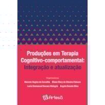 Produções em terapia cognitivo-comportamental: integração e atualização