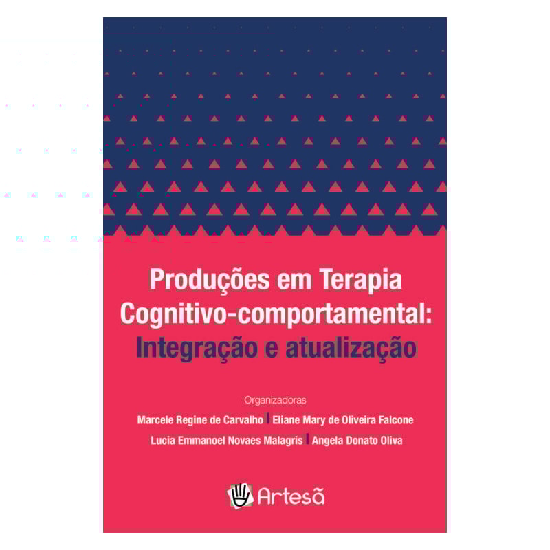 PRODUÇÕES EM TERAPIA COGNITIVO-COMPORTAMENTAL: INTEGRAÇÃO E ATUALIZAÇÃO