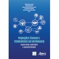 PRODUÇÕES TÉCNICAS E TECNOLÓGICAS EM ENFERMAGEM: EXPLORANDO CAMINHOS E POSSIBILIDADES