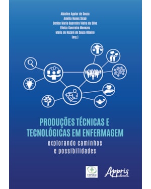 PRODUÇÕES TÉCNICAS E TECNOLÓGICAS EM ENFERMAGEM: EXPLORANDO CAMINHOS E POSSIBILIDADES